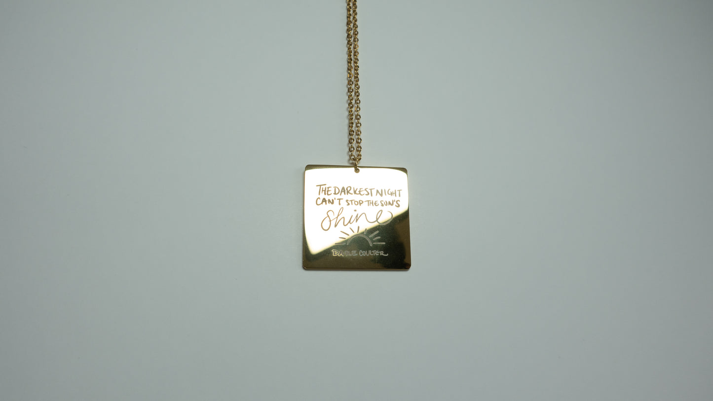 The Darkest Night Can't Stop The Sun's Shine Necklace