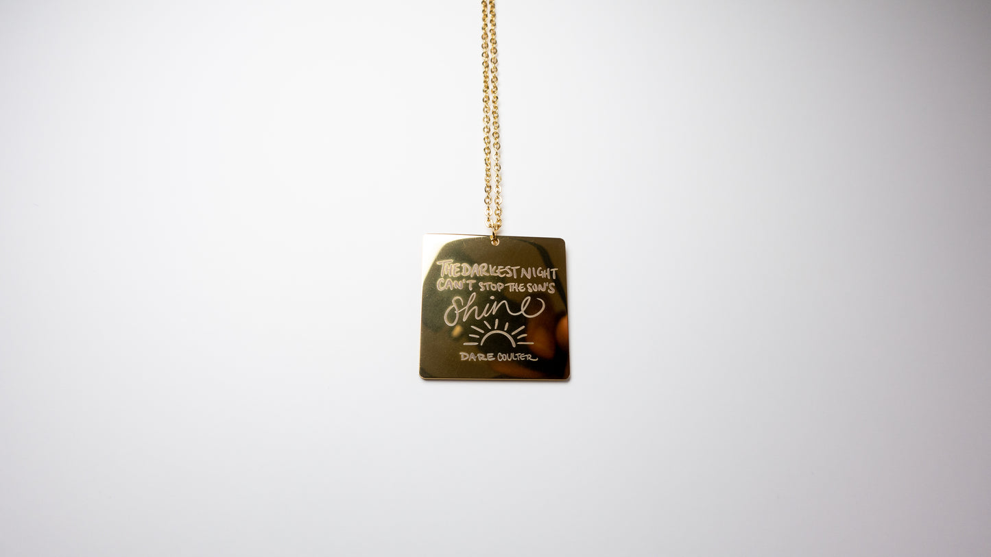 The Darkest Night Can't Stop The Sun's Shine Necklace