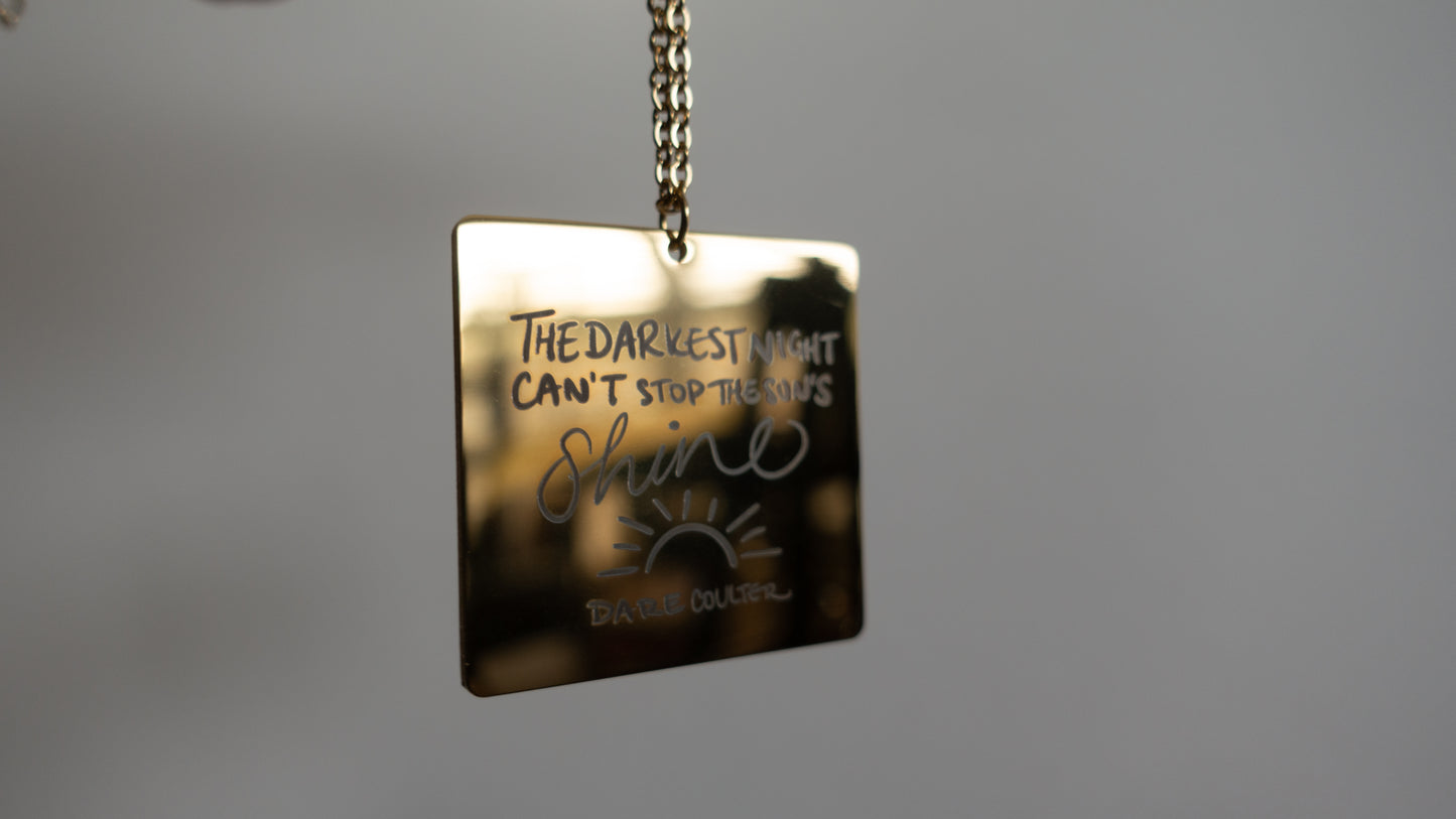 The Darkest Night Can't Stop The Sun's Shine Necklace