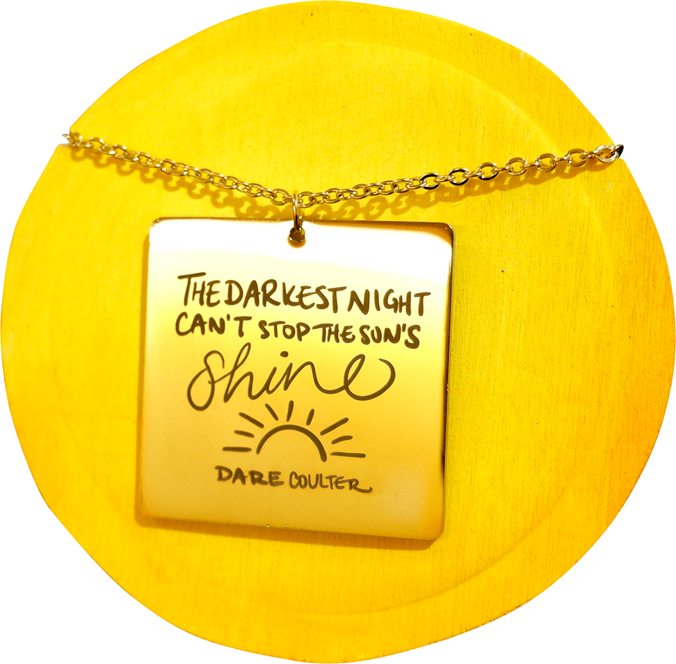 The Darkest Night Can't Stop The Sun's Shine Necklace