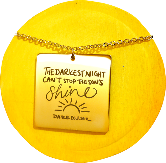The Darkest Night Can't Stop The Sun's Shine Necklace